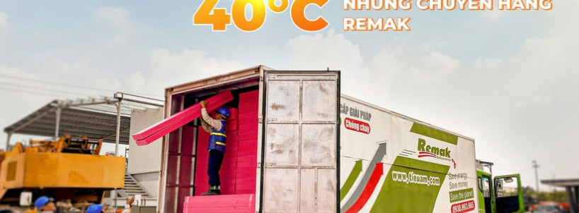 Nắng 40°C Vẫn Không Làm Chậm Những Chuyến Hàng Remak